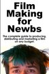 Film Making for Newbs by Kyle Lawrence, Paperback | Indigo Chapters