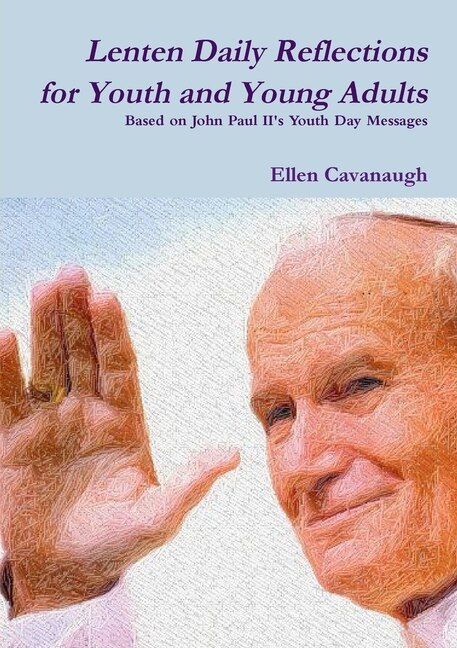 Lenten Daily Reflections for Youth and Young Adults by Ellen Cavanaugh, Paperback | Indigo Chapters