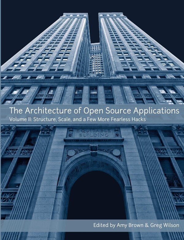 The Architecture of Open Source Applications Volume II by Amy Brown, Paperback | Indigo Chapters