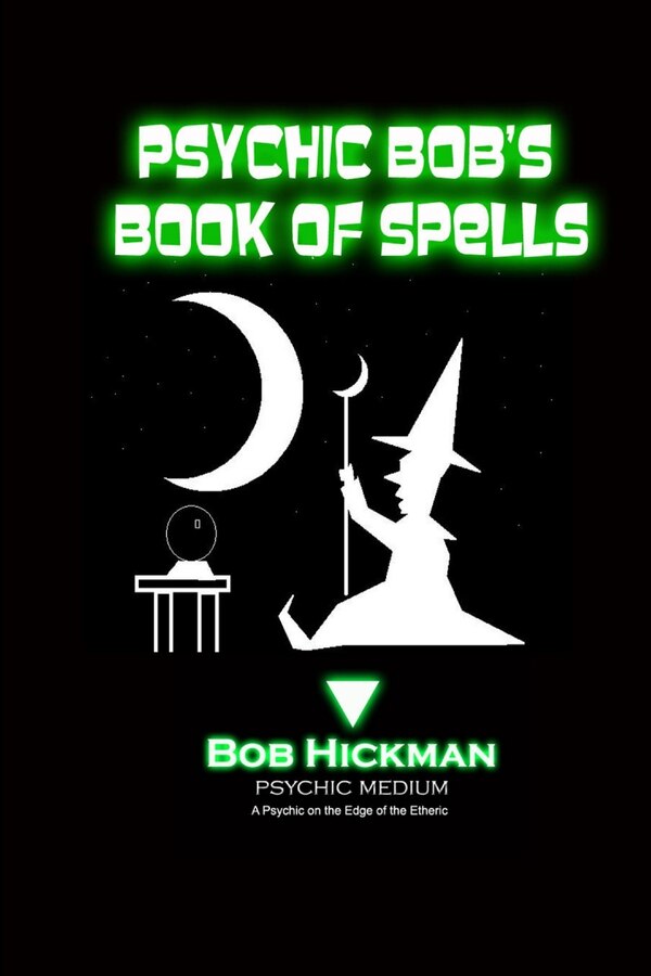Psychic Bob's Book of Spells by Bob Hickman, Paperback | Indigo Chapters