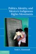 Politics Identity and Mexico’s Indigenous Rights Movements by Todd A. Eisenstadt, Hardcover | Indigo Chapters