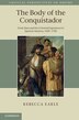 The Body of the Conquistador by Rebecca Earle, Hardcover | Indigo Chapters