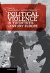 Political Violence in Twentieth-Century Europe by Donald Bloxham, Hardcover | Indigo Chapters