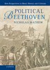 Political Beethoven by Nicholas Mathew, Hardcover | Indigo Chapters