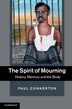 The Spirit of Mourning by Paul Connerton, Hardcover | Indigo Chapters