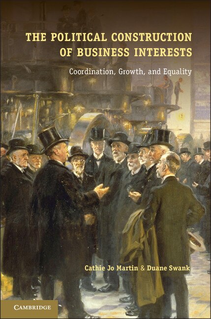 The Political Construction of Business Interests by Cathie Jo Martin, Hardcover | Indigo Chapters