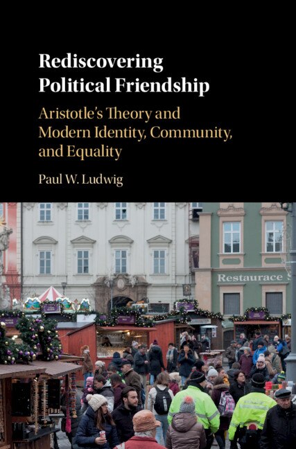 Rediscovering Political Friendship by Paul W. Ludwig, Hardcover | Indigo Chapters