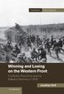 Winning and Losing on the Western Front by Jonathan Boff, Hardcover | Indigo Chapters