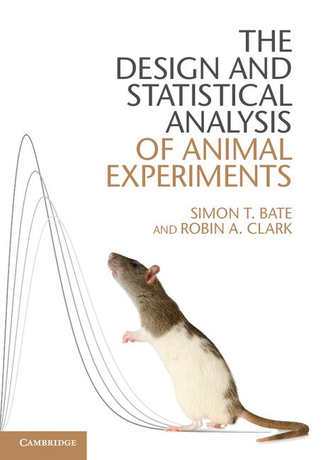 The Design And Statistical Analysis Of Animal Experiments by Simon T. Bate, Hardcover | Indigo Chapters