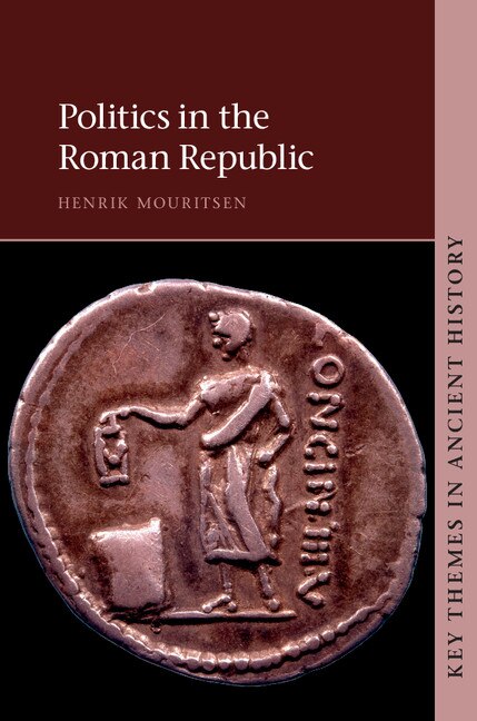 Politics In The Roman Republic by Henrik Mouritsen, Hardcover | Indigo Chapters