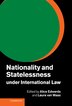 Nationality And Statelessness Under International Law by Alice Edwards, Hardcover | Indigo Chapters