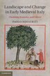 Landscape and Change in Early Medieval Italy by Paolo Squatriti, Hardcover | Indigo Chapters