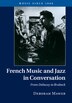 French Music And Jazz In Conversation by Deborah Mawer, Hardcover | Indigo Chapters
