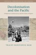 Decolonisation And The Pacific by Tracey Banivanua Mar, Hardcover | Indigo Chapters
