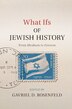 What Ifs Of Jewish History by Gavriel D. Rosenfeld, Hardcover | Indigo Chapters