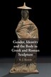 Gender Identity And The Body In Greek And Roman Sculpture by Rosemary Barrow, Hardcover | Indigo Chapters