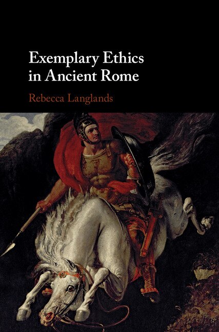 Exemplary Ethics In Ancient Rome by Rebecca Langlands, Hardcover | Indigo Chapters