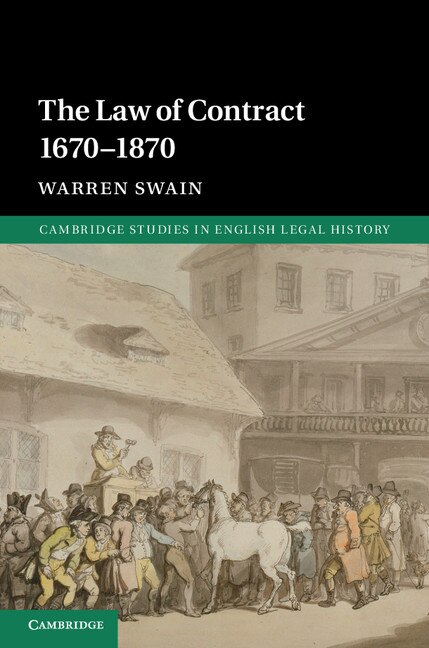 The Law of Contract 1670–1870 by Warren Swain, Hardcover | Indigo Chapters