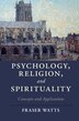 Psychology Religion And Spirituality by Fraser Watts, Hardcover | Indigo Chapters