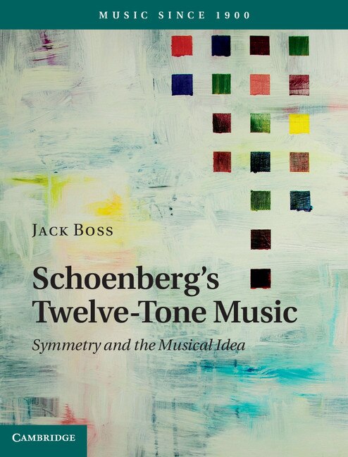 Schoenberg's Twelve-tone Music by Jack Boss, Hardcover | Indigo Chapters