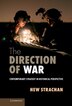 The Direction Of War by Hew Strachan, Hardcover | Indigo Chapters