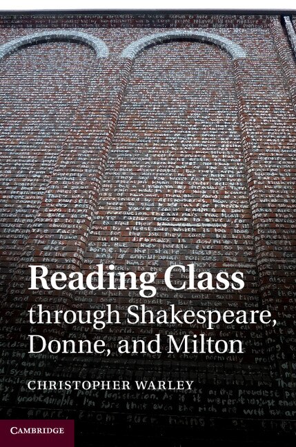 Reading Class Through Shakespeare Donne And Milton by Christopher Warley, Hardcover | Indigo Chapters
