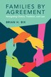 Families by Agreement by Brian H. Bix, Hardcover | Indigo Chapters