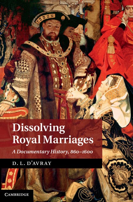 Dissolving Royal Marriages by D. L. D'avray, Hardcover | Indigo Chapters