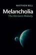 Melancholia by Matthew Bell, Hardcover | Indigo Chapters