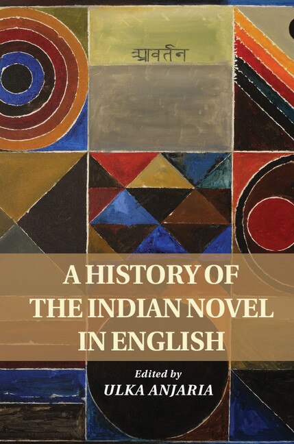 A History Of The Indian Novel In English by Ulka Anjaria, Hardcover | Indigo Chapters