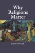 Why Religions Matter by John Bowker, Hardcover | Indigo Chapters