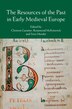 The Resources Of The Past In Early Medieval Europe by Clemens Gantner, Hardcover | Indigo Chapters