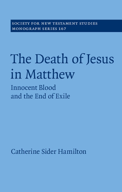 The Death Of Jesus In Matthew by Catherine Sider Hamilton, Hardcover | Indigo Chapters