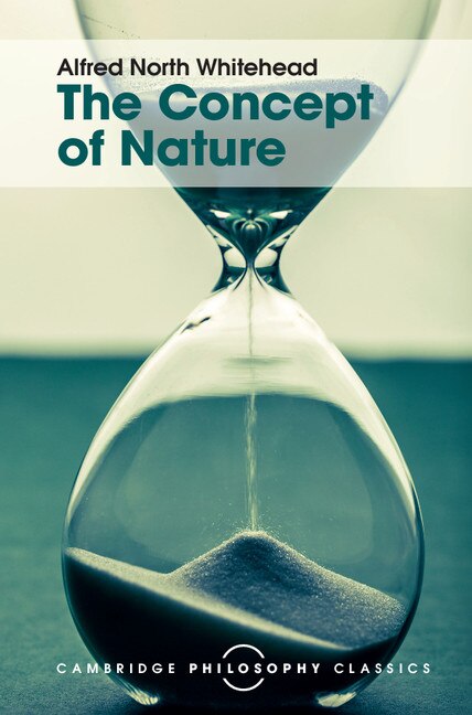 The Concept Of Nature by Alfred North Whitehead, Hardcover | Indigo Chapters