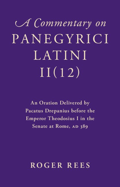A Commentary on Panegyrici Latini II(12) by Roger Rees, Hardcover | Indigo Chapters