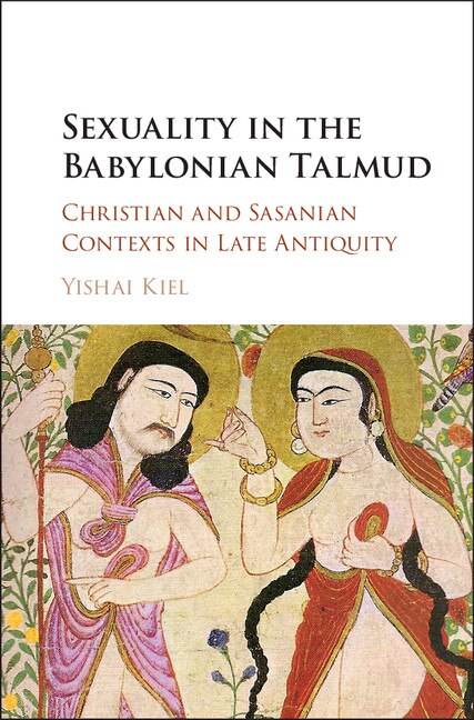 Sexuality In The Babylonian Talmud by Yishai Kiel, Hardcover | Indigo Chapters