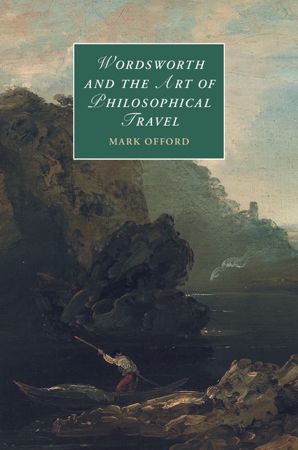 Wordsworth And The Art Of Philosophical Travel by Mark Offord, Hardcover | Indigo Chapters