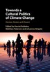 Towards A Cultural Politics Of Climate Change by Harriet Bulkeley, Hardcover | Indigo Chapters