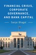 Financial Crisis Corporate Governance And Bank Capital by Sanjai Bhagat, Hardcover | Indigo Chapters