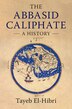 The Abbasid Caliphate by Tayeb El-hibri, Hardcover | Indigo Chapters