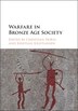 Warfare In Bronze Age Society by Christian Horn, Hardcover | Indigo Chapters