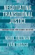Negotiating Transitional Justice by Mark Freeman, Hardcover | Indigo Chapters