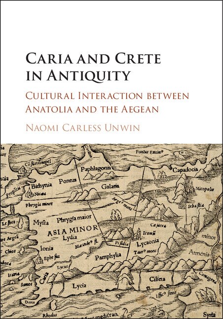 Caria And Crete In Antiquity by Naomi Carless Unwin, Hardcover | Indigo Chapters