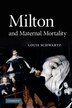 Milton and Maternal Mortality by Louis Schwartz, Paperback | Indigo Chapters