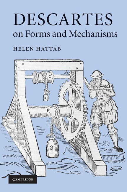 Descartes on Forms and Mechanisms by Helen Hattab, Paperback | Indigo Chapters