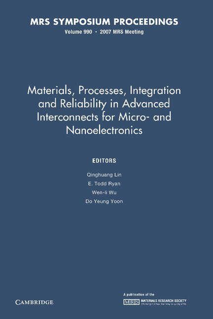 Materials Processes Integration and Reliability in Advanced Interconnects for Micro- and Nanoelectronics: Volume 990 by Qinghuang Lin, Paperback