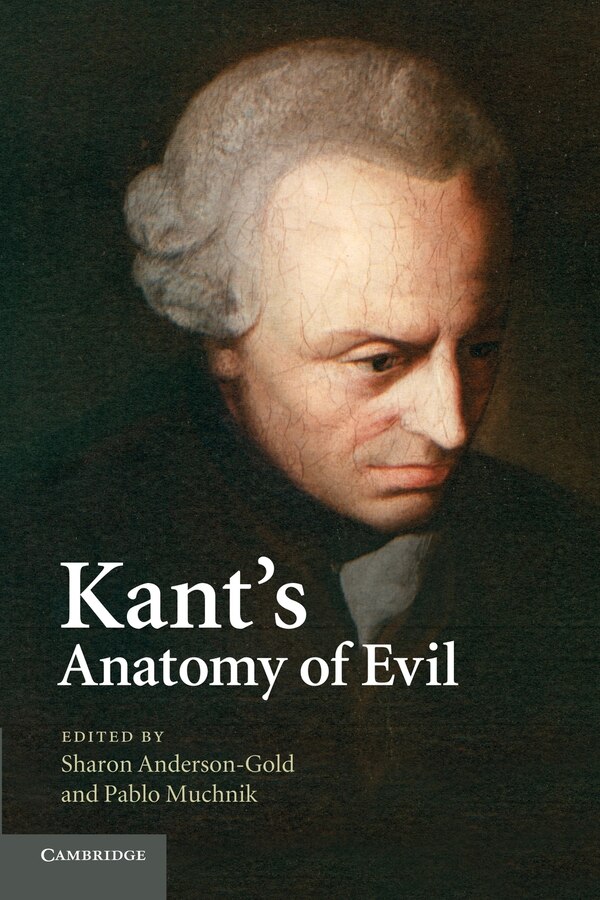 Kant's Anatomy Of Evil by Sharon Anderson-Gold, Paperback | Indigo Chapters