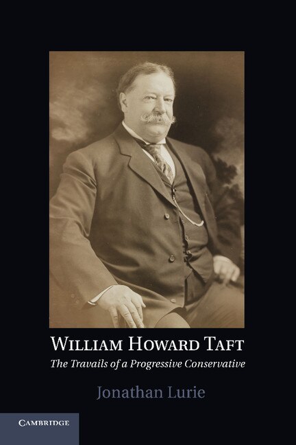 William Howard Taft by Jonathan Lurie, Paperback | Indigo Chapters