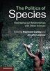 The Politics Of Species by Raymond Corbey, Paperback | Indigo Chapters