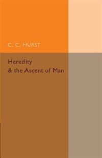Heredity And The Ascent Of Man by C. C. Hurst, Paperback | Indigo Chapters
